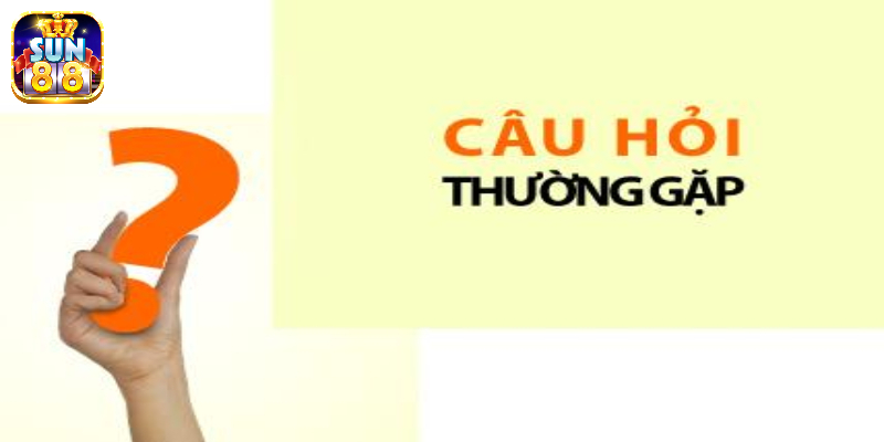 Các câu hỏi thường gặp tại nhà cái Sun88