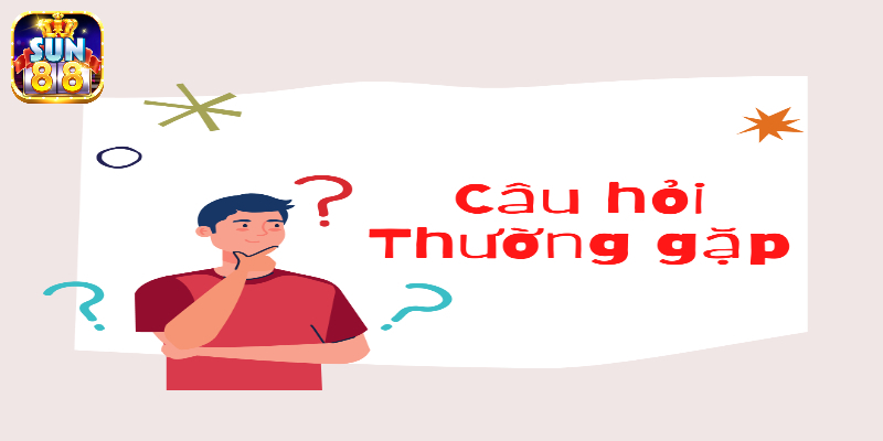 Câu hỏi thường gặp - Giải đáp các thắc mắc phổ biến tại Sun88